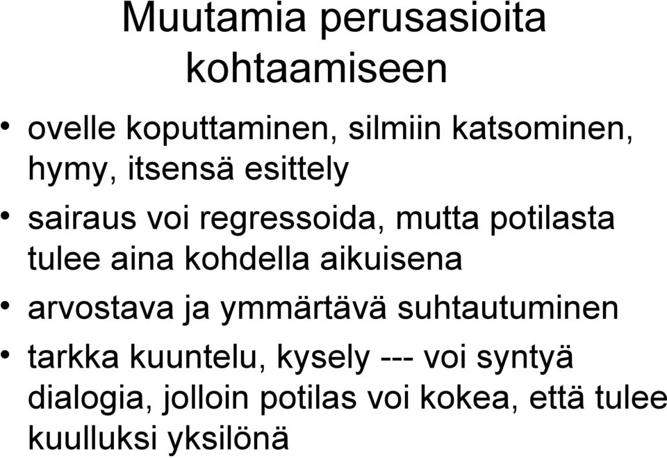 kohdella aikuisena arvostava ja ymmärtävä suhtautuminen tarkka kuuntelu,