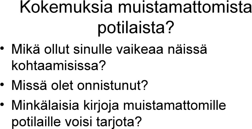 kohtaamisissa? Missä olet onnistunut?