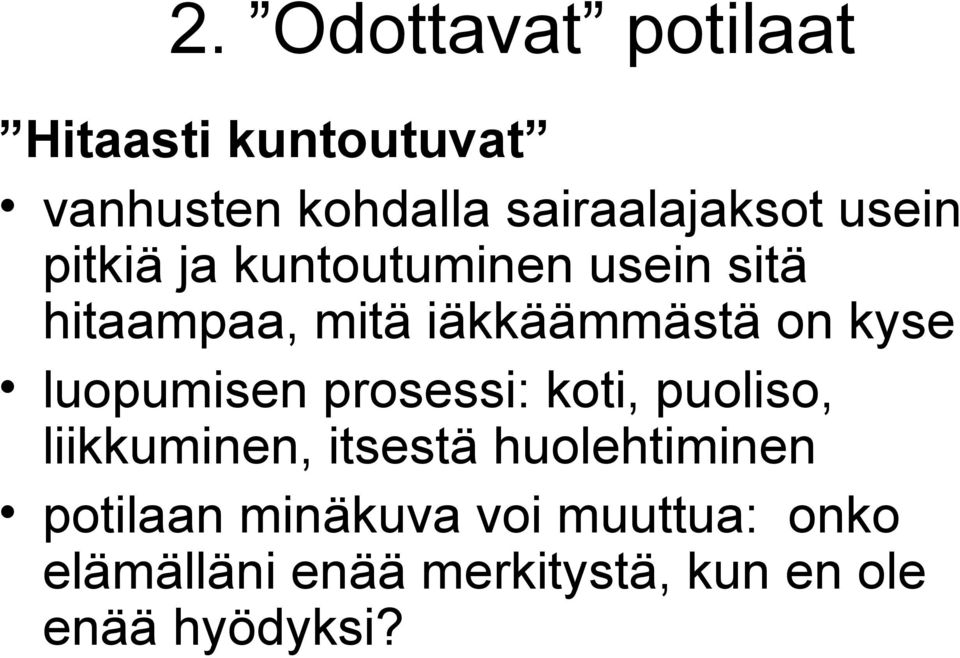 luopumisen prosessi: koti, puoliso, liikkuminen, itsestä huolehtiminen