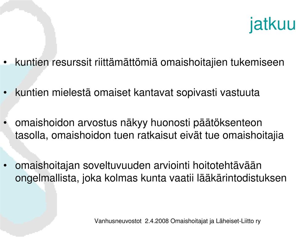 tasolla, omaishoidon tuen ratkaisut eivät tue omaishoitajia omaishoitajan