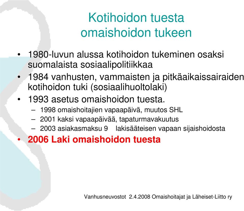 (sosiaalihuoltolaki) 1993 asetus omaishoidon tuesta.