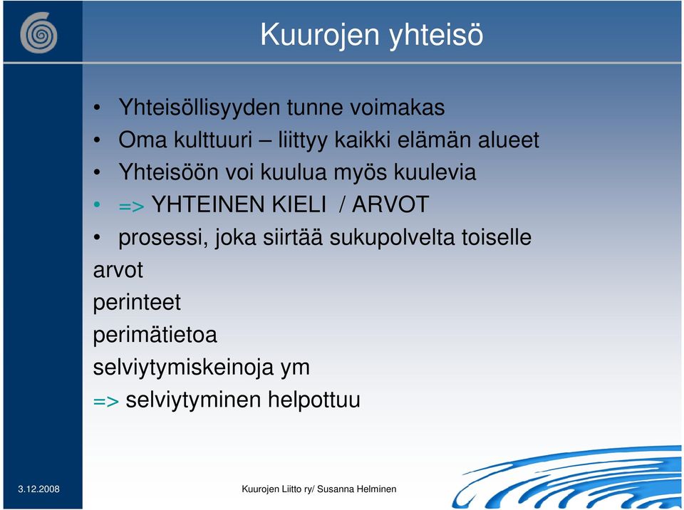 YHTEINEN KIELI / ARVOT prosessi, joka siirtää sukupolvelta toiselle