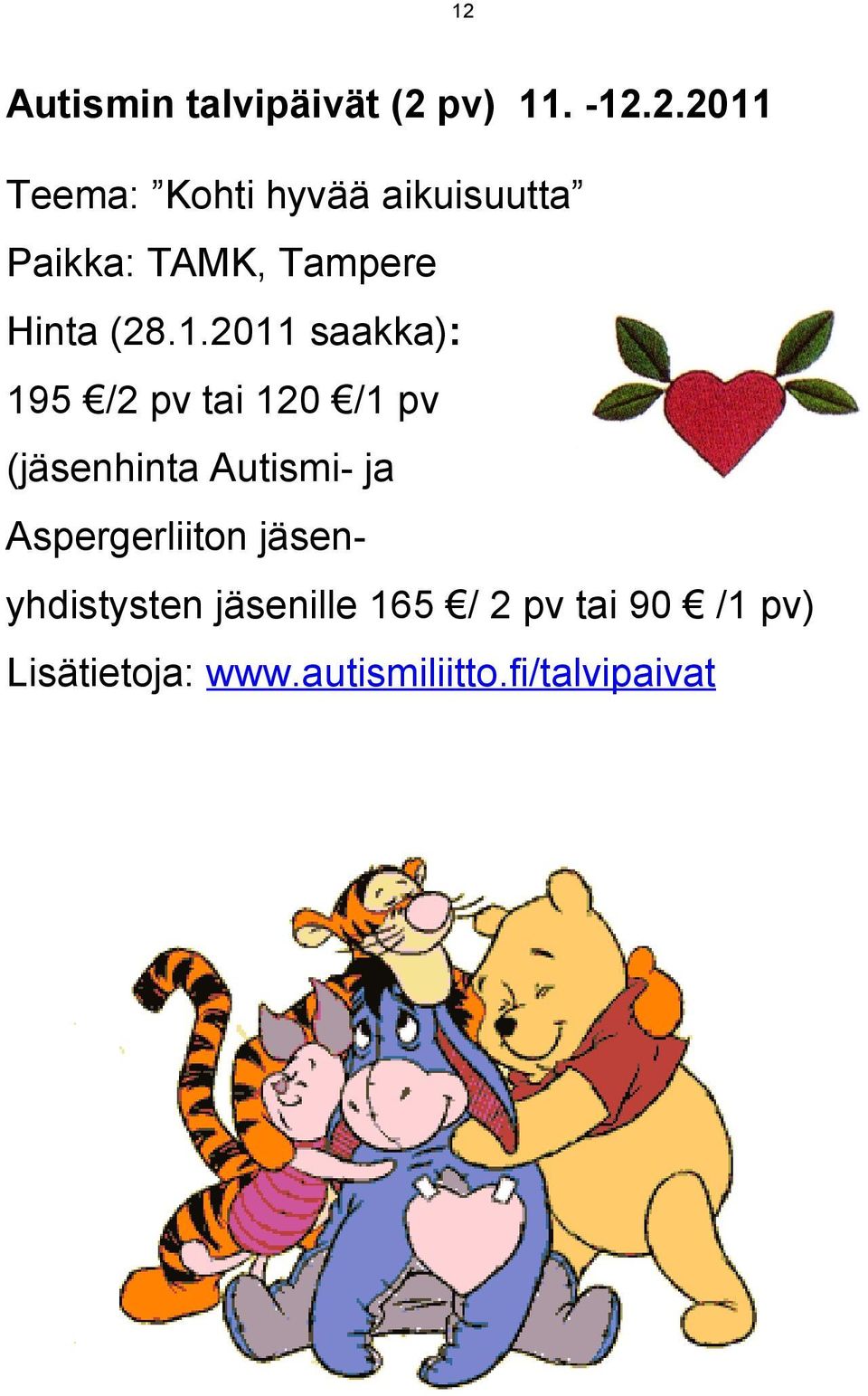Aspergerliiton jäsenyhdistysten jäsenille 165 / 2 pv tai 90 /1 pv)