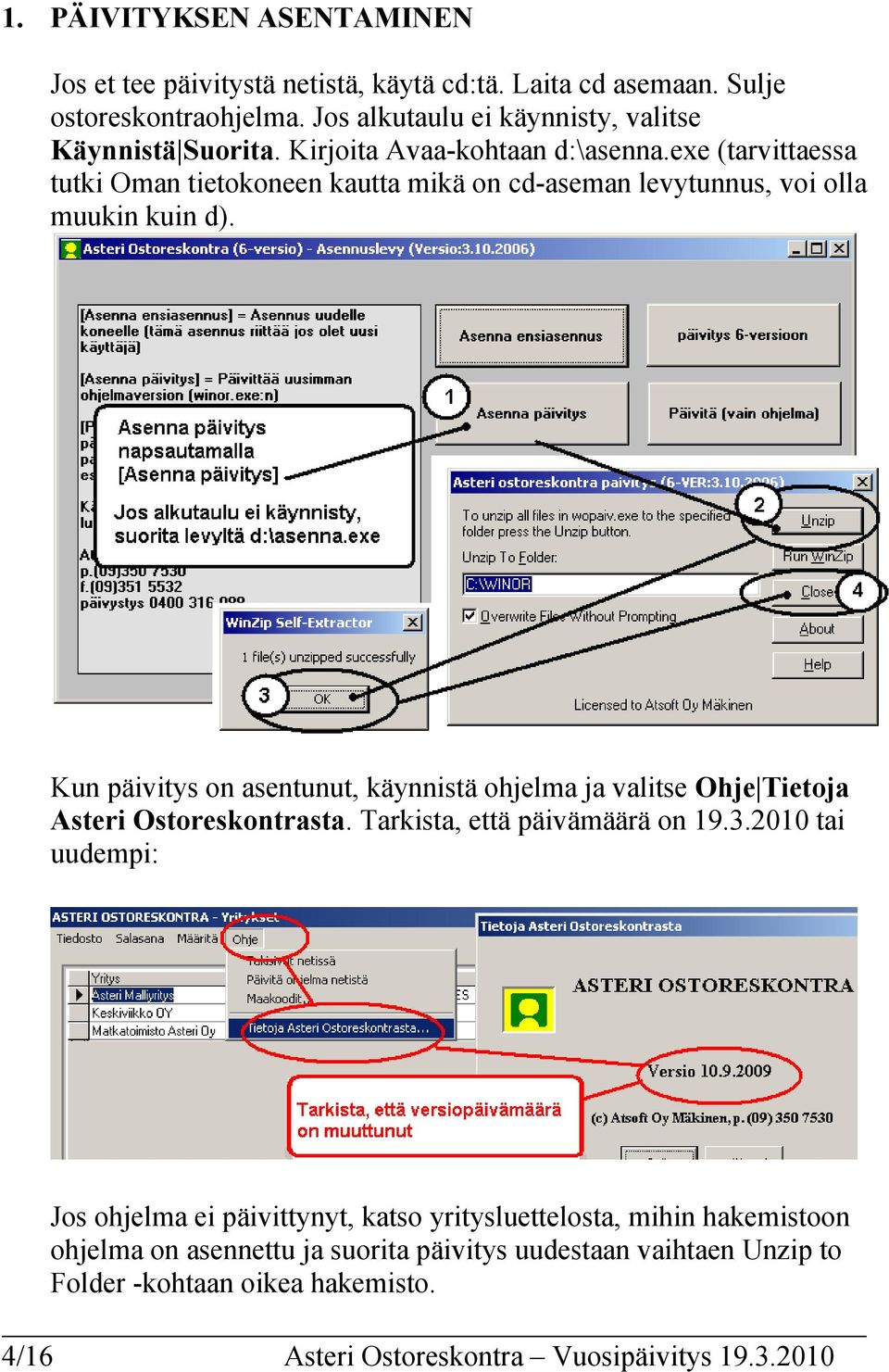 exe (tarvittaessa tutki Oman tietokoneen kautta mikä on cd-aseman levytunnus, voi olla muukin kuin d).