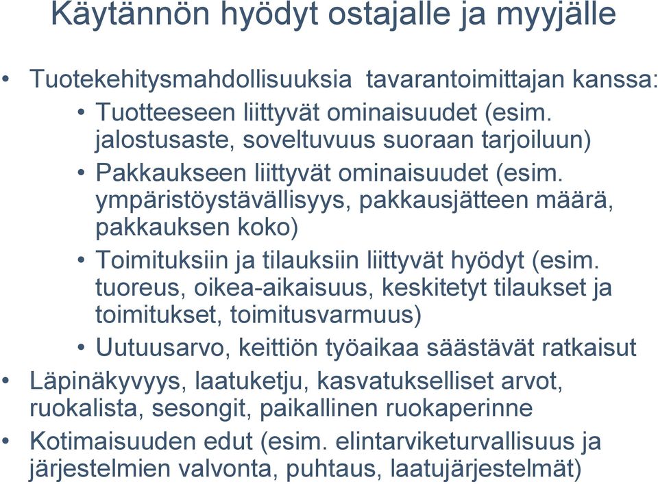 ympäristöystävällisyys, pakkausjätteen määrä, pakkauksen koko) Toimituksiin ja tilauksiin liittyvät hyödyt (esim.