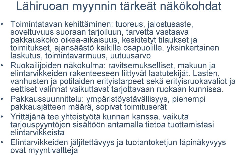 laatutekijät. Lasten, vanhusten ja potilaiden erityistarpeet sekä erityisruokavaliot ja eettiset valinnat vaikuttavat tarjottavaan ruokaan kunnissa.