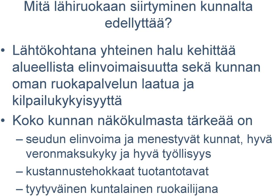 ruokapalvelun laatua ja kilpailukykyisyyttä Koko kunnan näkökulmasta tärkeää on seudun