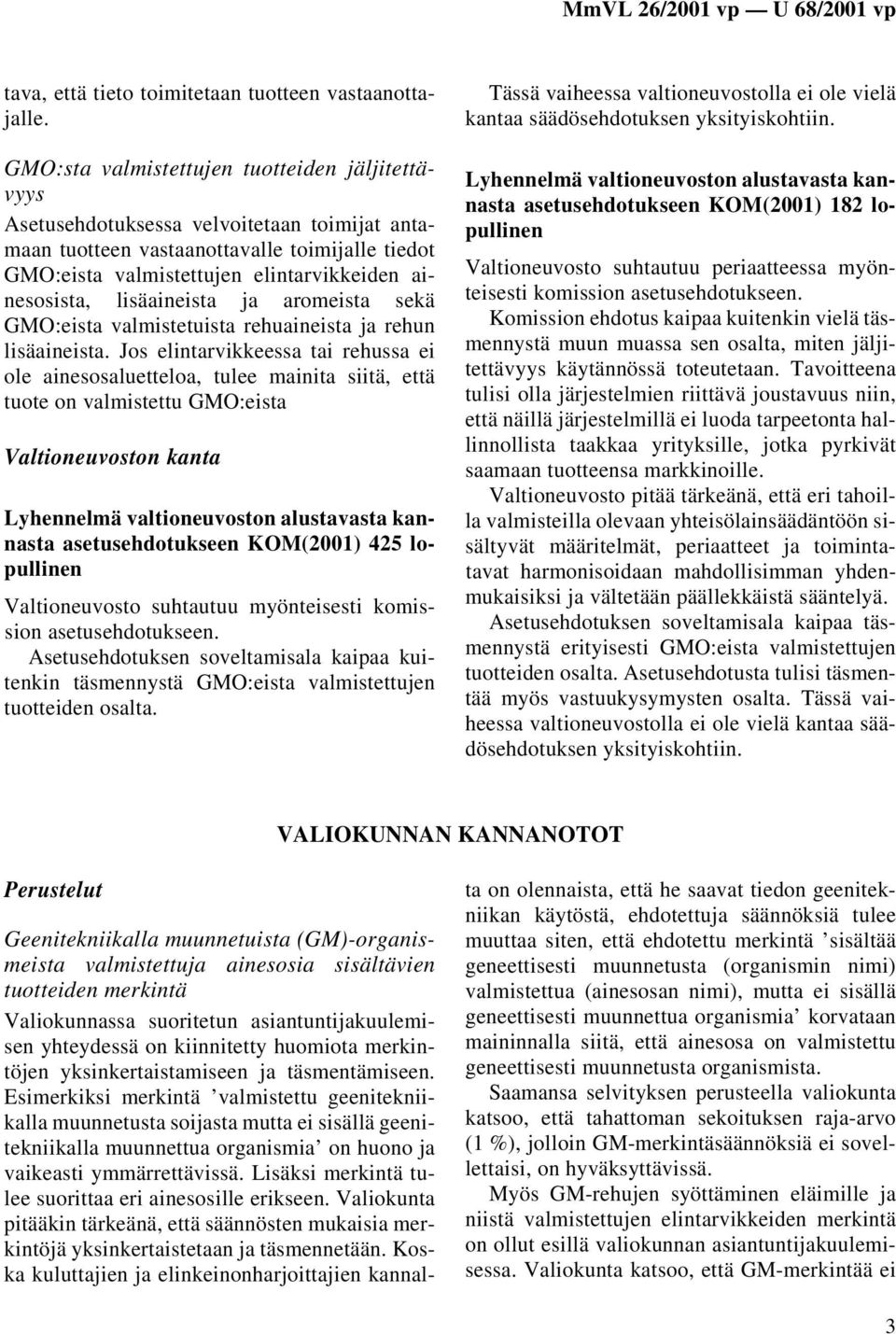 lisäaineista ja aromeista sekä GMO:eista valmistetuista rehuaineista ja rehun lisäaineista.