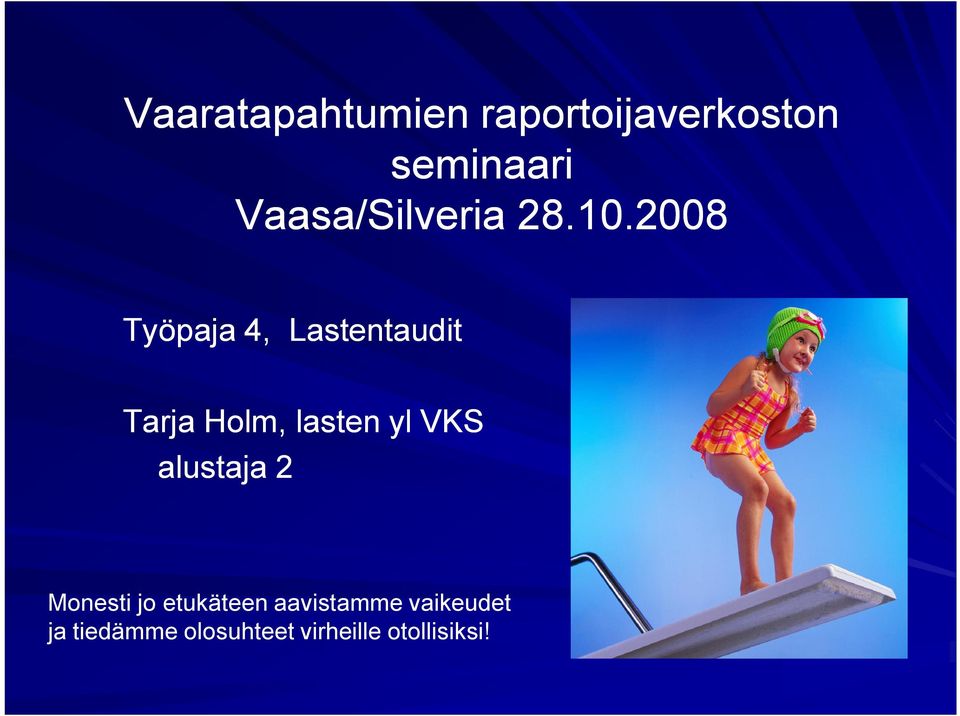 2008 Työpaja 4, Lastentaudit Tarja Holm, lasten yl VKS