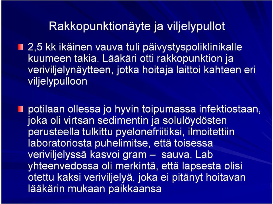 infektiostaan, joka oli virtsan sedimentin ja solulöydösten perusteella tulkittu pyelonefriitiksi, ilmoitettiin laboratoriosta