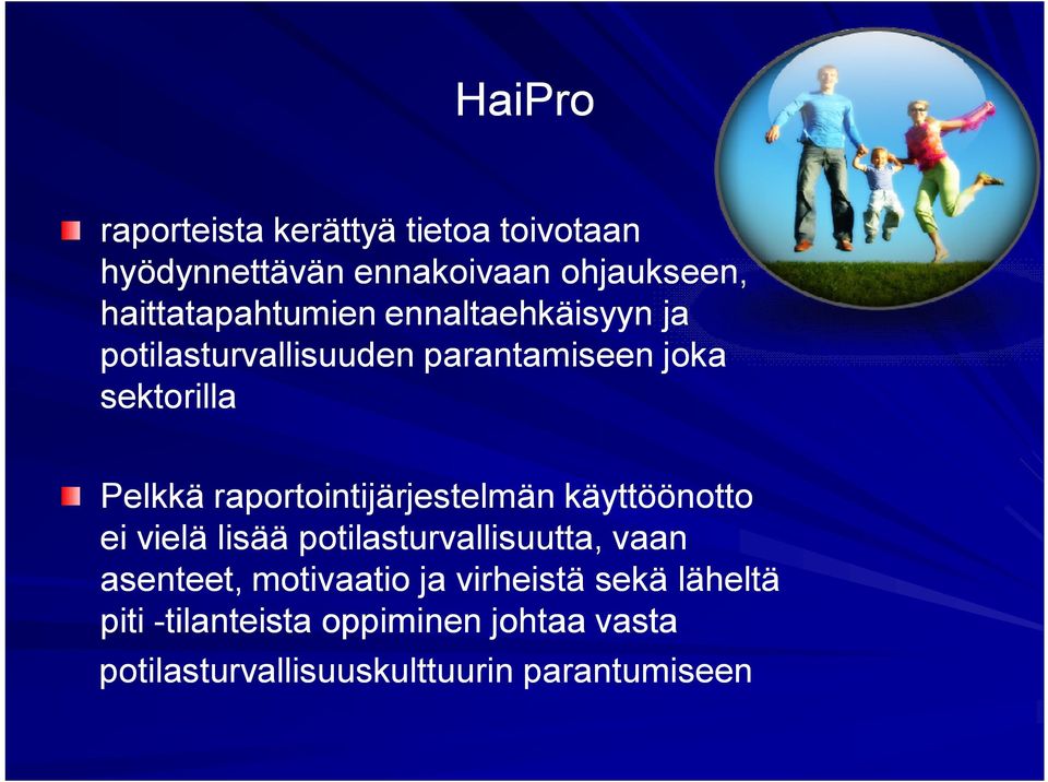 raportointijärjestelmän käyttöönotto ei vielä lisää potilasturvallisuutta, vaan asenteet,