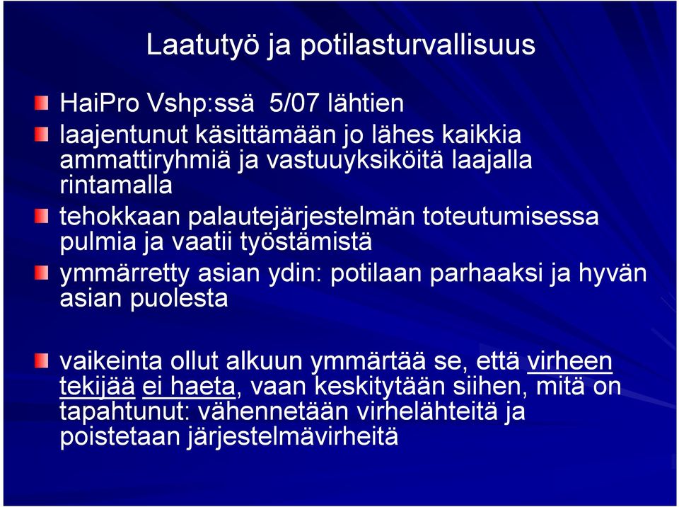 ymmärretty asian ydin: potilaan parhaaksi ja hyvän asian puolesta vaikeinta ollut alkuun ymmärtää se, että virheen