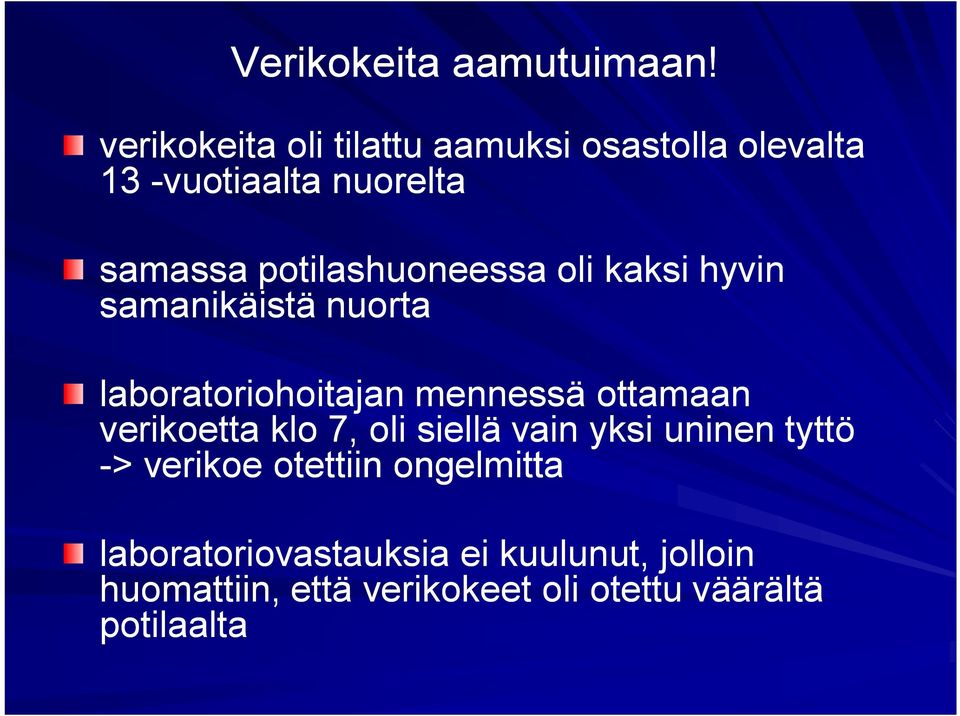 potilashuoneessa oli kaksi hyvin samanikäistä nuorta laboratoriohoitajan mennessä ottamaan