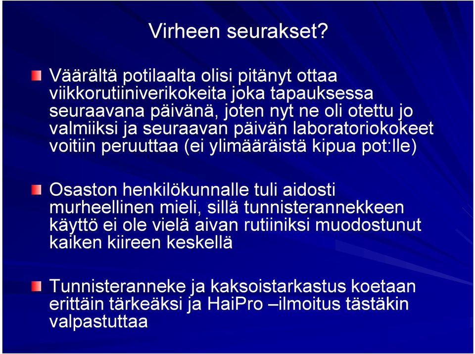 jo valmiiksi ja seuraavan päivän laboratoriokokeet voitiin peruuttaa (ei ylimääräistä kipua pot:lle) Osaston henkilökunnalle