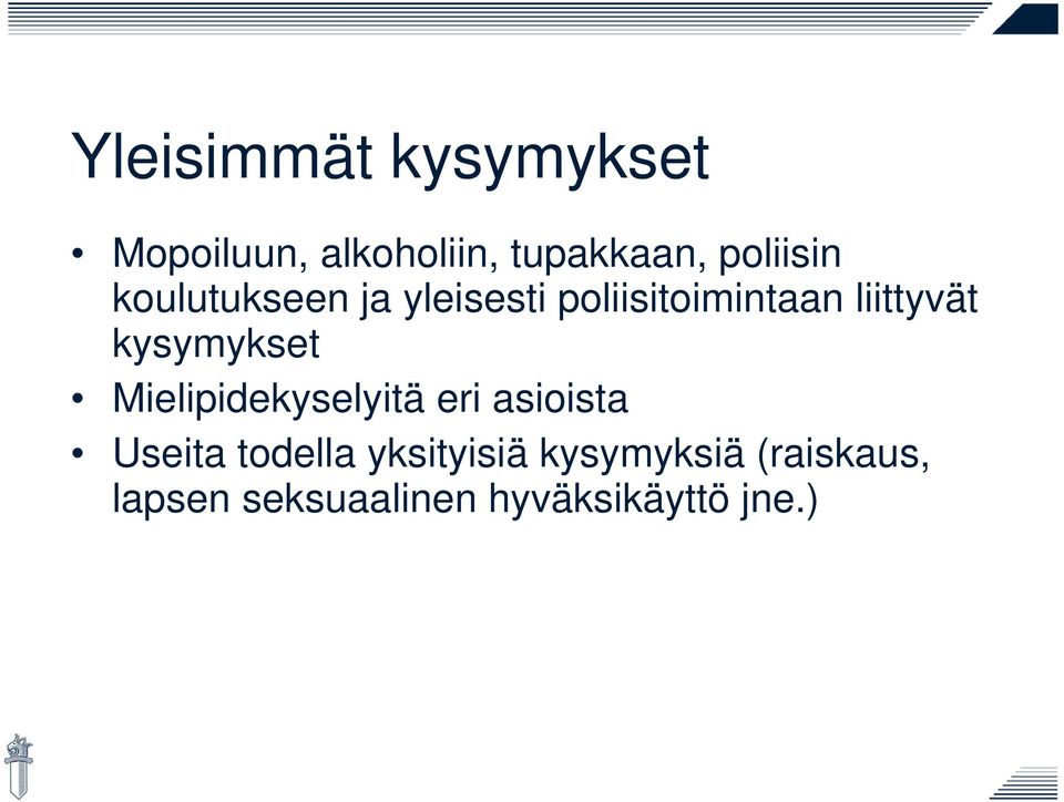 kysymykset Mielipidekyselyitä eri asioista Useita todella