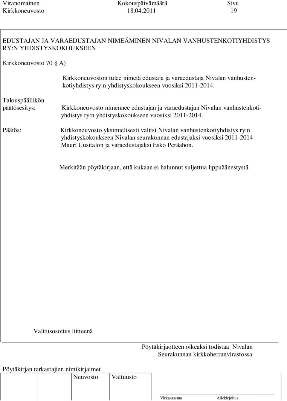 varaedustaja Nivalan vanhustenkotiyhdistys ry:n yhdistyskokoukseen vuosiksi 2011-2014.