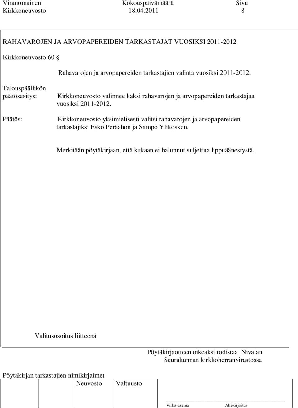 arvopapereiden tarkastajien valinta vuosiksi 2011-2012.