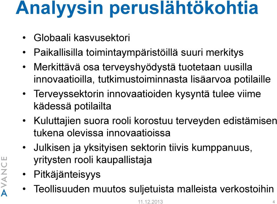 kädessä potilailta Kuluttajien suora rooli korostuu terveyden edistämisen tukena olevissa innovaatioissa Julkisen ja yksityisen