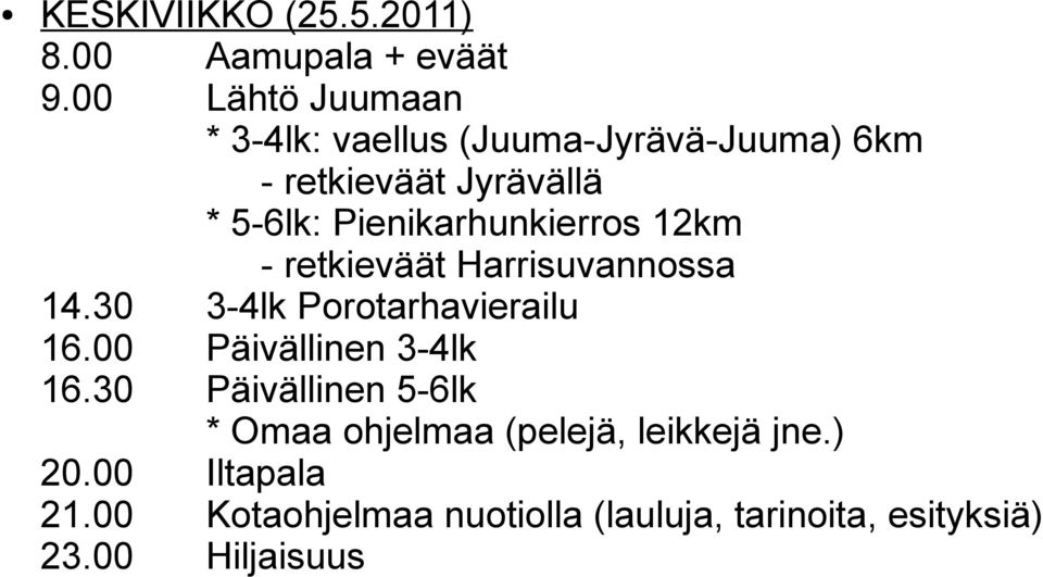 Pienikarhunkierros 12km - retkieväät Harrisuvannossa 14.30 3-4lk Porotarhavierailu 16.