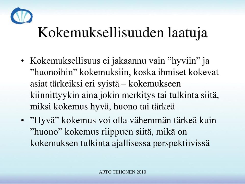 merkitys tai tulkinta siitä, miksi kokemus hyvä, huono tai tärkeä Hyvä kokemus voi olla