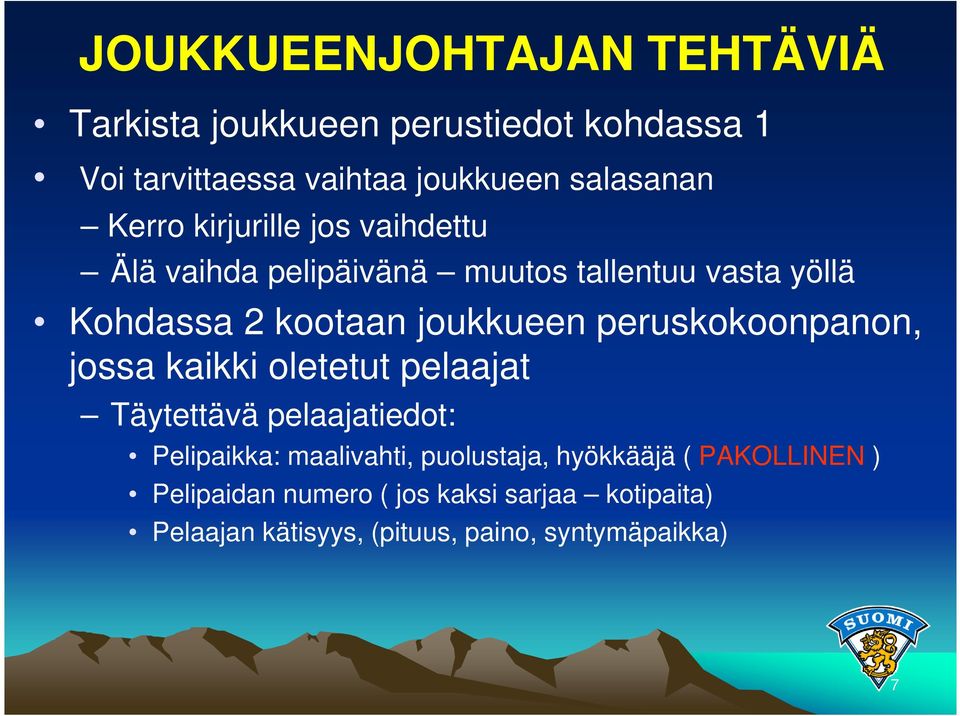 peruskokoonpanon, jossa kaikki oletetut pelaajat Täytettävä pelaajatiedot: Pelipaikka: maalivahti, puolustaja,