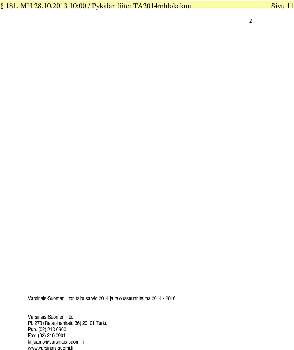 liiton talousarvio 2014 ja taloussuunnitelma 2014-2016 Varsinais-Suomen