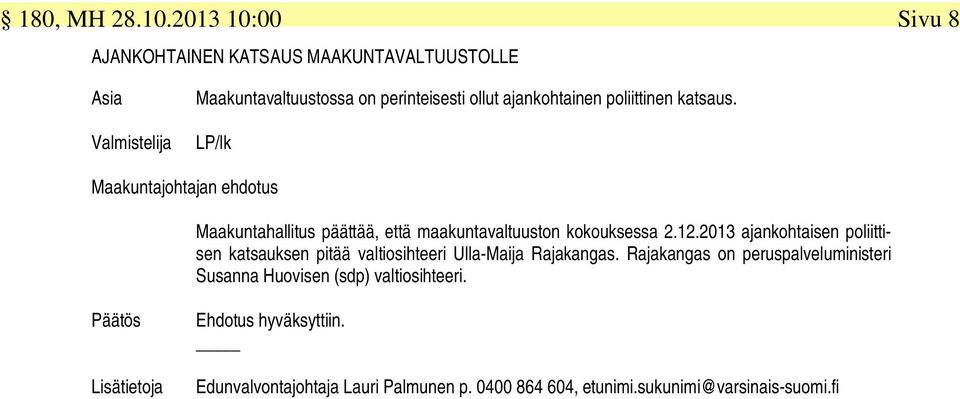 poliittinen katsaus. LP/lk Maakuntajohtajan ehdotus Maakuntahallitus päättää, että maakuntavaltuuston kokouksessa 2.12.