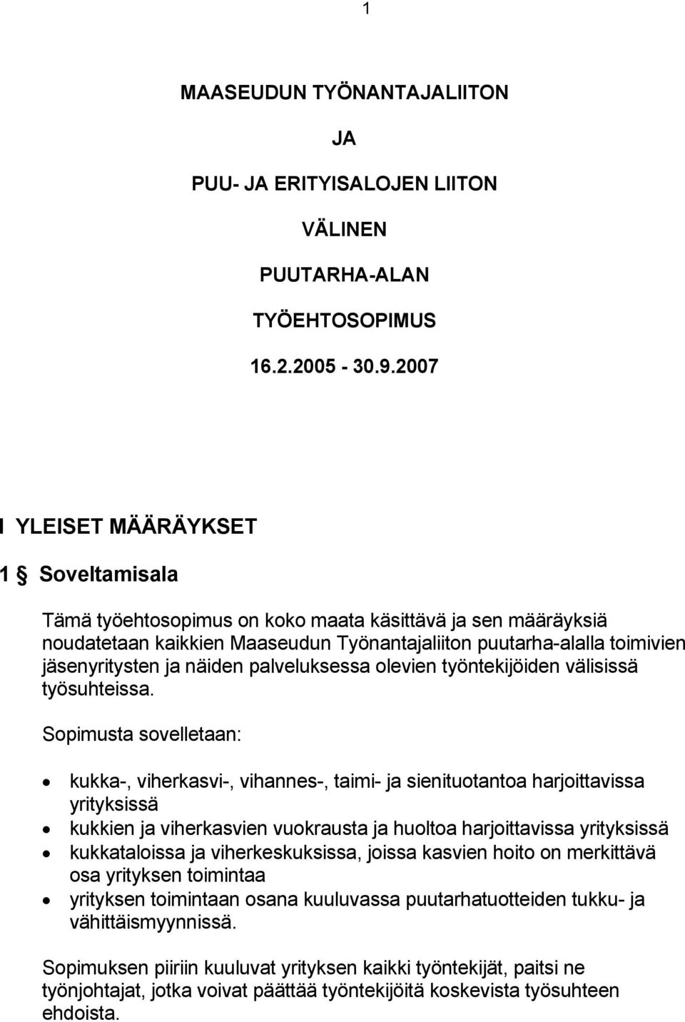 näiden palveluksessa olevien työntekijöiden välisissä työsuhteissa.