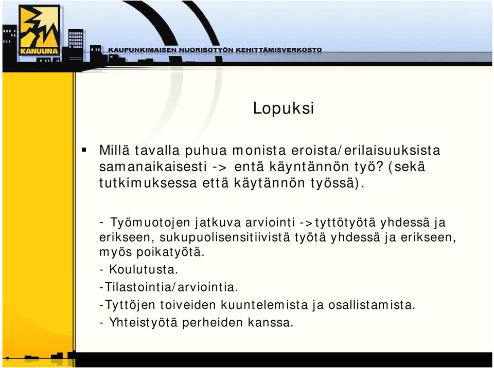 Työmuotojen jatkuva arviointi >tyttötyötä yhdessä ja erikseen, sukupuolisensitiivistä työtä