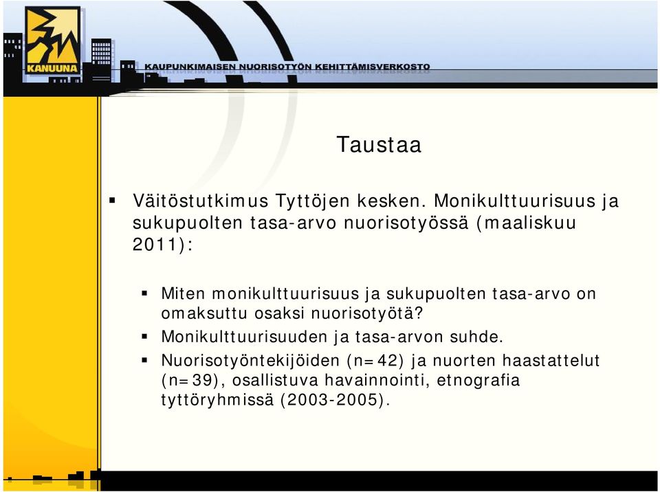 monikulttuurisuus ja sukupuolten tasa arvo on omaksuttu osaksi nuorisotyötä?