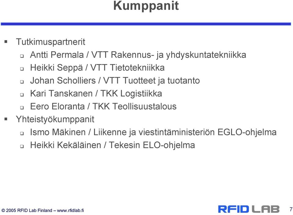 Eero Eloranta / TKK Teollisuustalous Yhteistyökumppanit Ismo Mäkinen / Liikenne ja