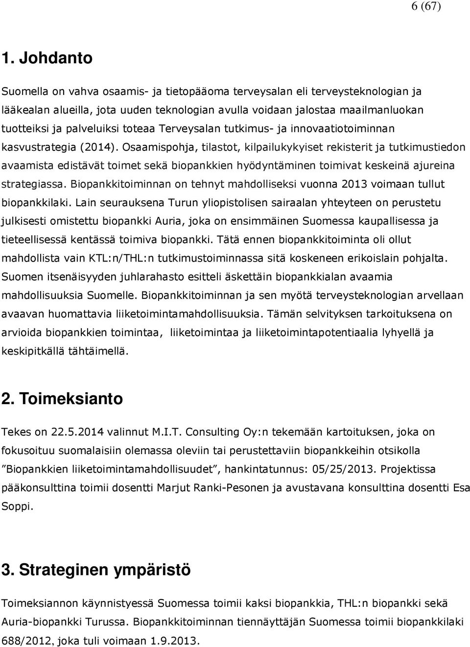 toteaa Terveysalan tutkimus- ja innovaatiotoiminnan kasvustrategia (2014).