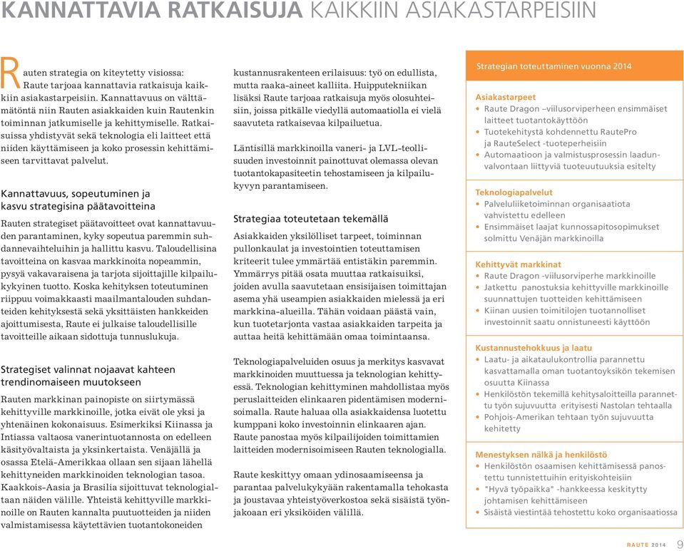 Ratkaisuissa yhdistyvät sekä teknologia eli laitteet että niiden käyttämiseen ja koko prosessin kehittämiseen tarvittavat palvelut.