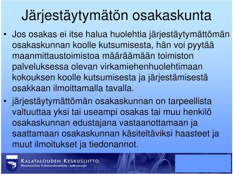 järjestämisestä osakkaan ilmoittamalla tavalla.