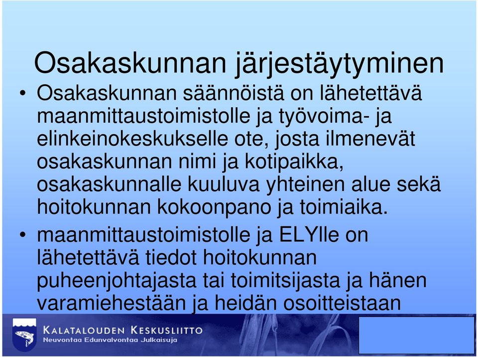 kuuluva yhteinen alue sekä hoitokunnan kokoonpano ja toimiaika.