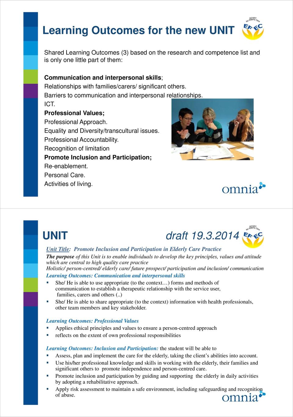 Professional Accountability. Recognition of limitation Promote Inclusion and Participation; Re-enablement. Personal Care. Activities of living. UNIT draft 19.3.