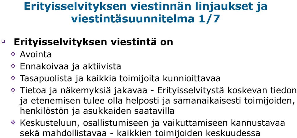 Erityisselvitystä koskevan tiedon ja etenemisen tulee olla helposti ja samanaikaisesti toimijoiden, henkilöstön ja