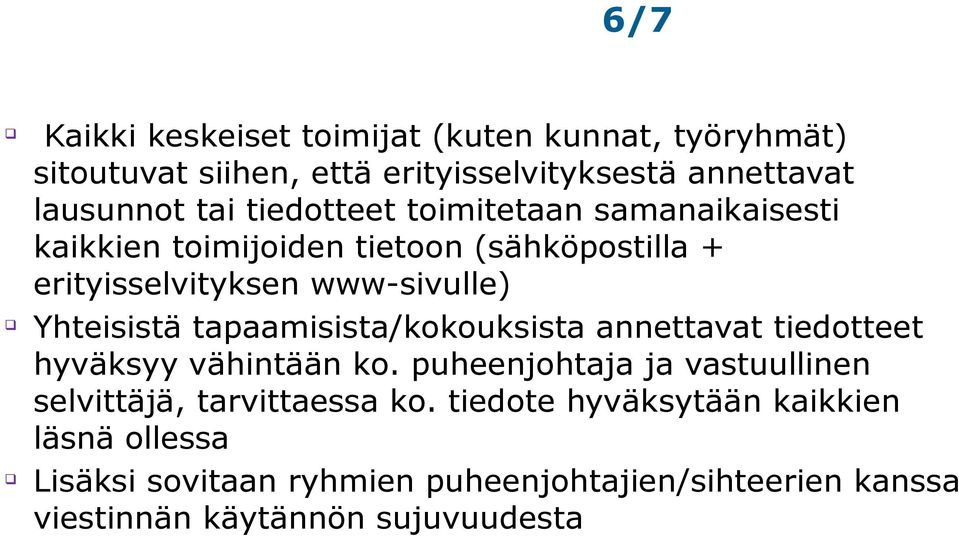 tapaamisista/kokouksista annettavat tiedotteet hyväksyy vähintään ko. puheenjohtaja ja vastuullinen selvittäjä, tarvittaessa ko.