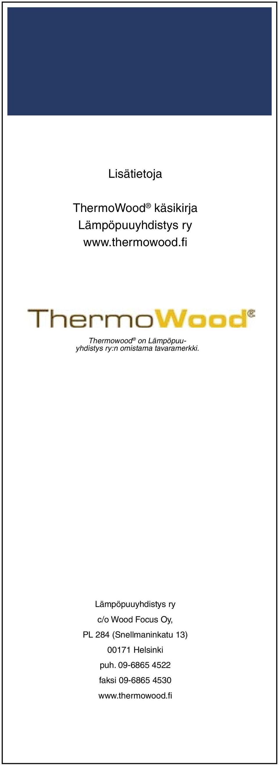 fi Thermowood on Lämpöpuuyhdistys ry:n omistama tavaramerkki.