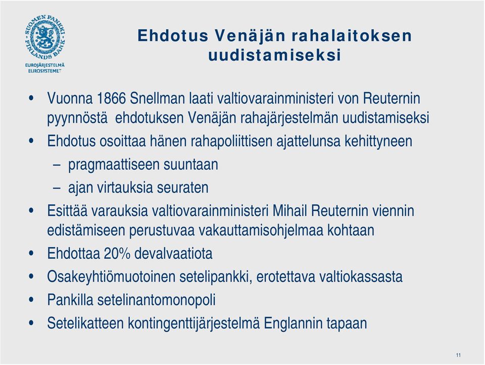 seuraten Esittää varauksia valtiovarainministeri Mihail Reuternin viennin edistämiseen perustuvaa vakauttamisohjelmaa kohtaan Ehdottaa 20%