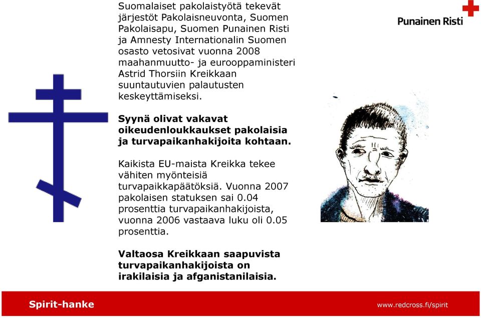 Syynä olivat vakavat oikeudenloukkaukset pakolaisia ja turvapaikanhakijoita kohtaan. Kaikista EU-maista Kreikka tekee vähiten myönteisiä turvapaikkapäätöksiä.