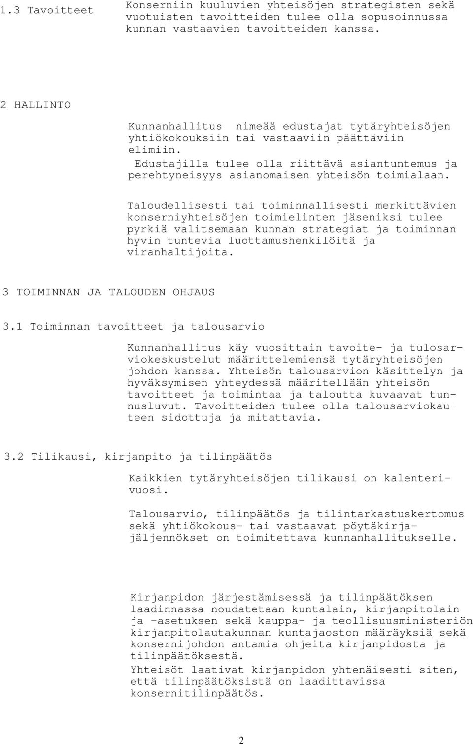 Edustajilla tulee olla riittävä asiantuntemus ja perehtyneisyys asianomaisen yhteisön toimialaan.