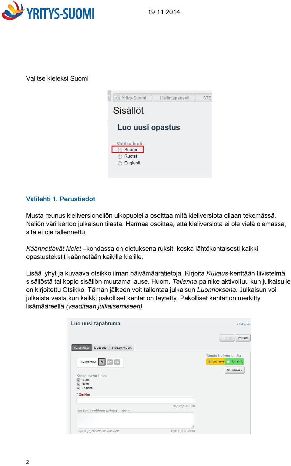 Käännettävät kielet kohdassa on oletuksena ruksit, koska lähtökohtaisesti kaikki opastustekstit käännetään kaikille kielille. Lisää lyhyt ja kuvaava otsikko ilman päivämäärätietoja.