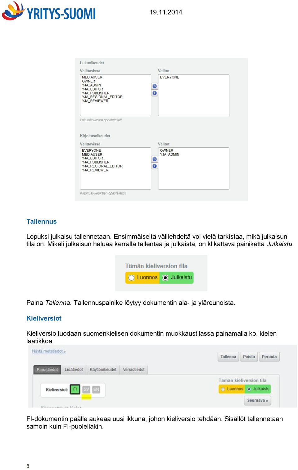 Tallennuspainike löytyy dokumentin ala- ja yläreunoista.