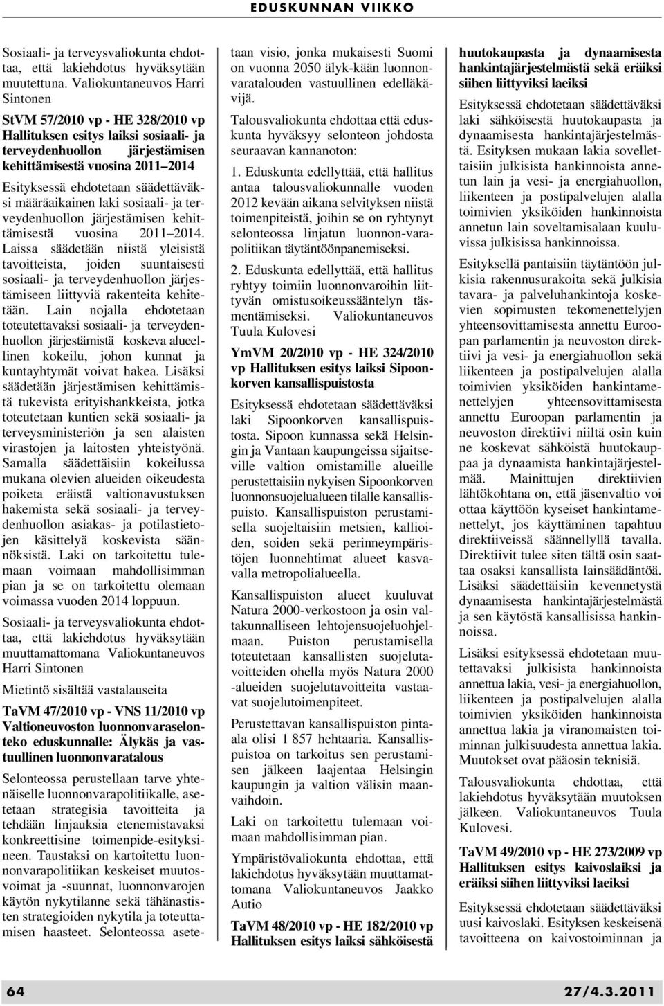 terveydenhuollon järjestämisen kehittämisestä vuosina 2011 2014.