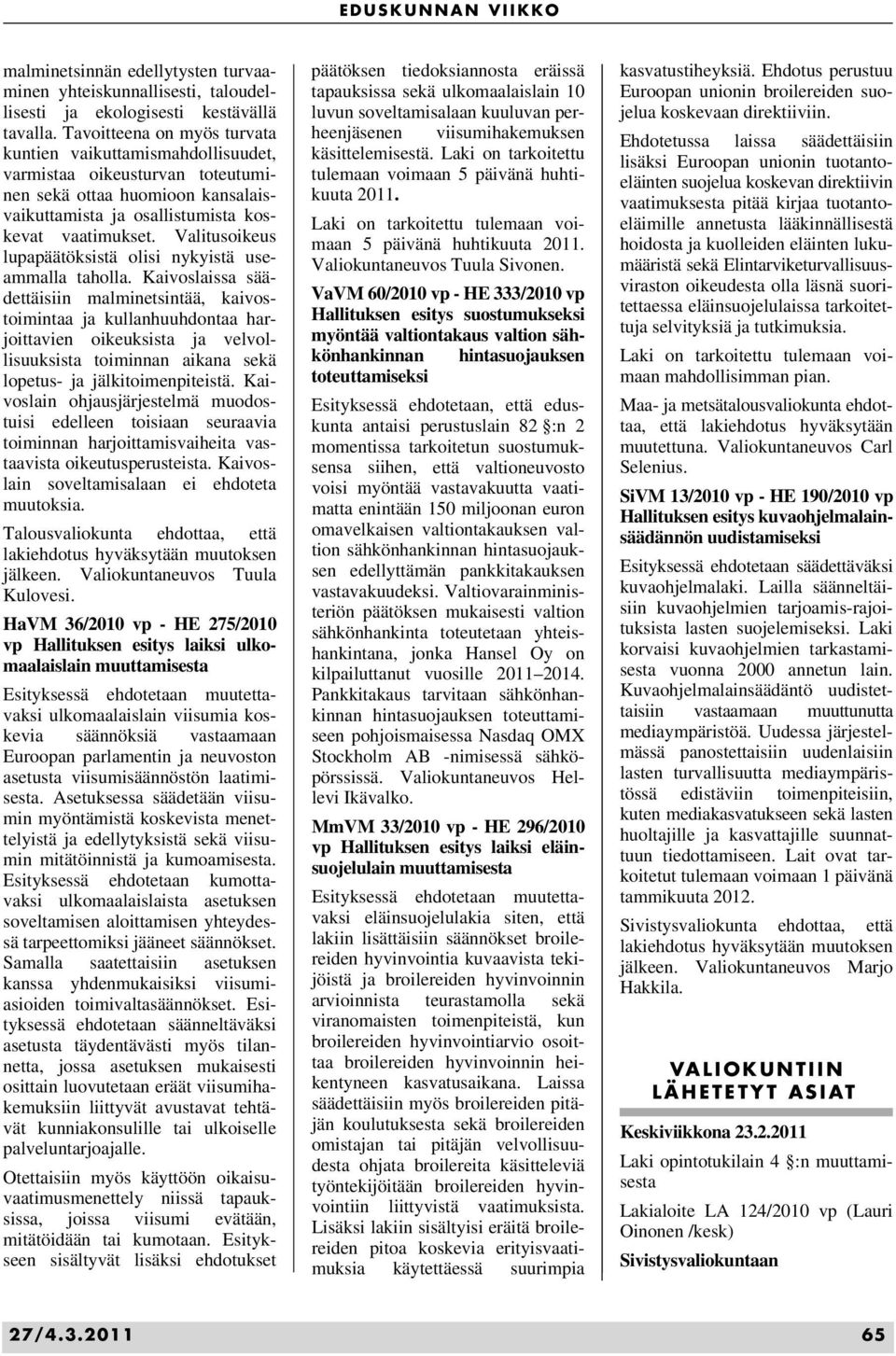 Valitusoikeus lupapäätöksistä olisi nykyistä useammalla taholla.
