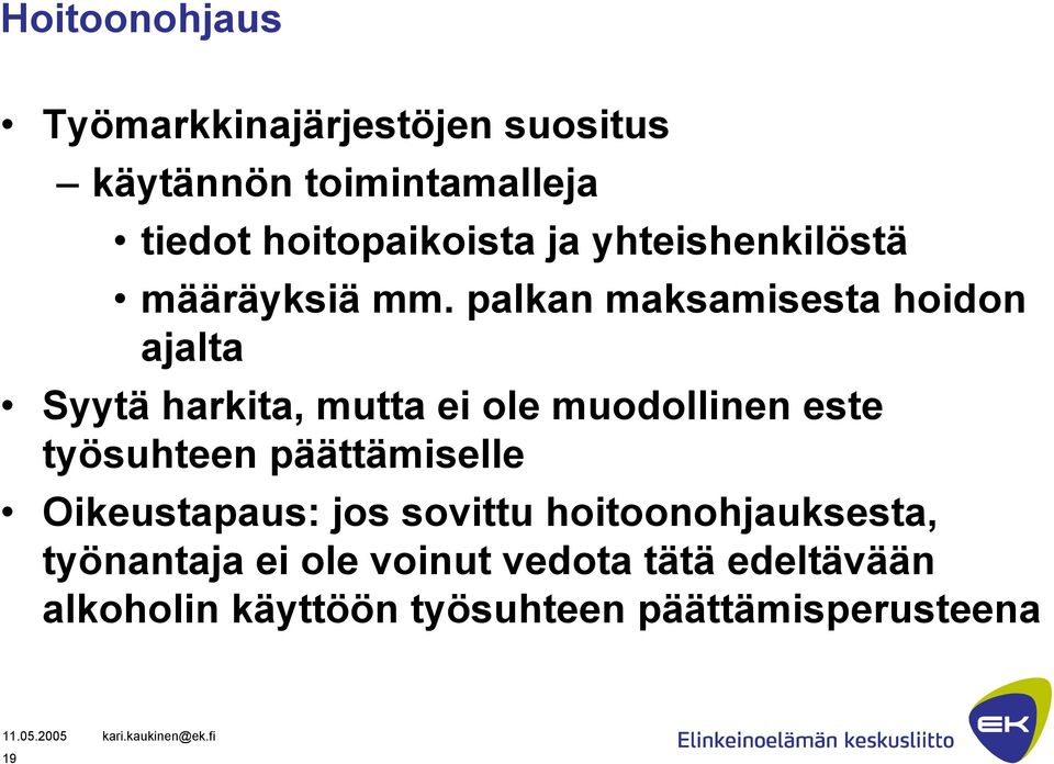 palkan maksamisesta hoidon ajalta Syytä harkita, mutta ei ole muodollinen este työsuhteen