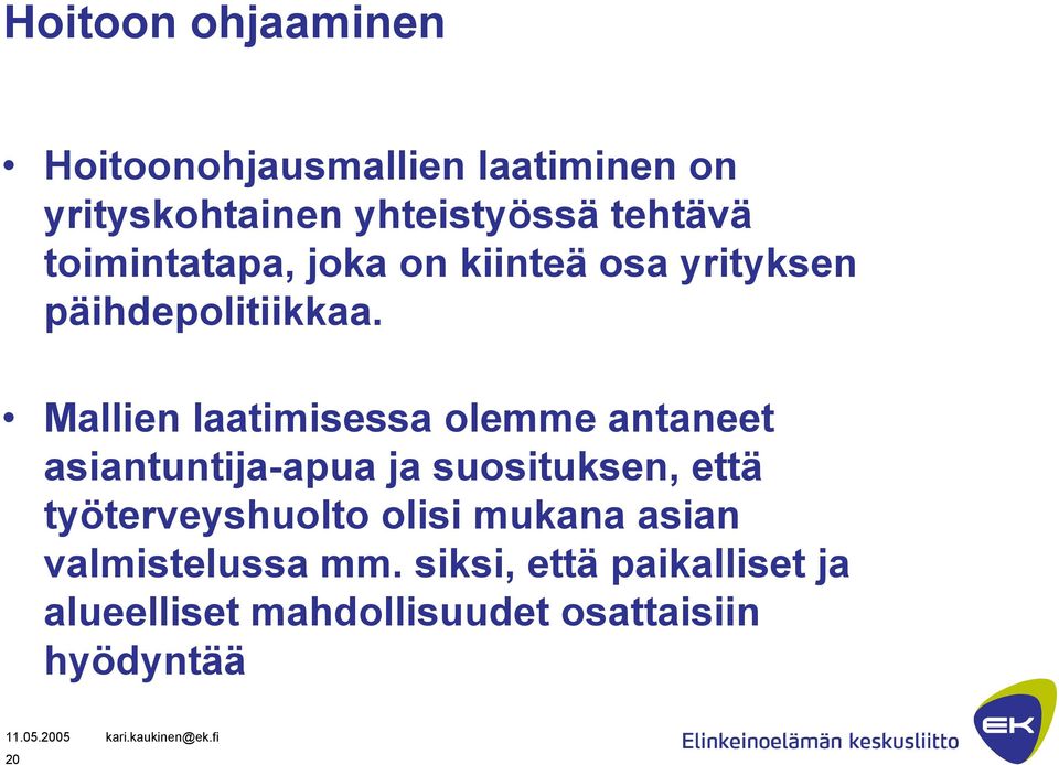 Mallien laatimisessa olemme antaneet asiantuntija-apua ja suosituksen, että
