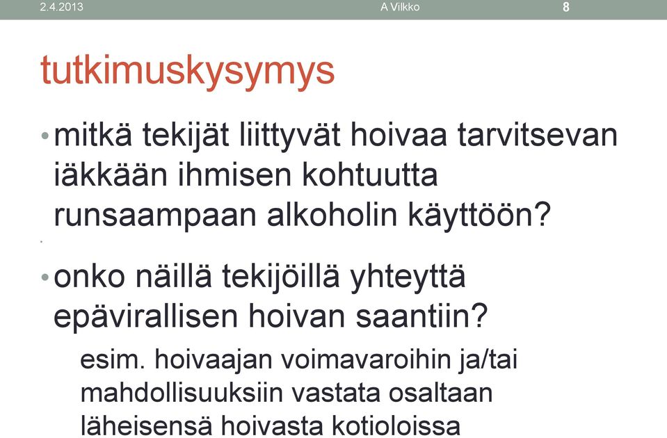 onko näillä tekijöillä yhteyttä epävirallisen hoivan saantiin? esim.