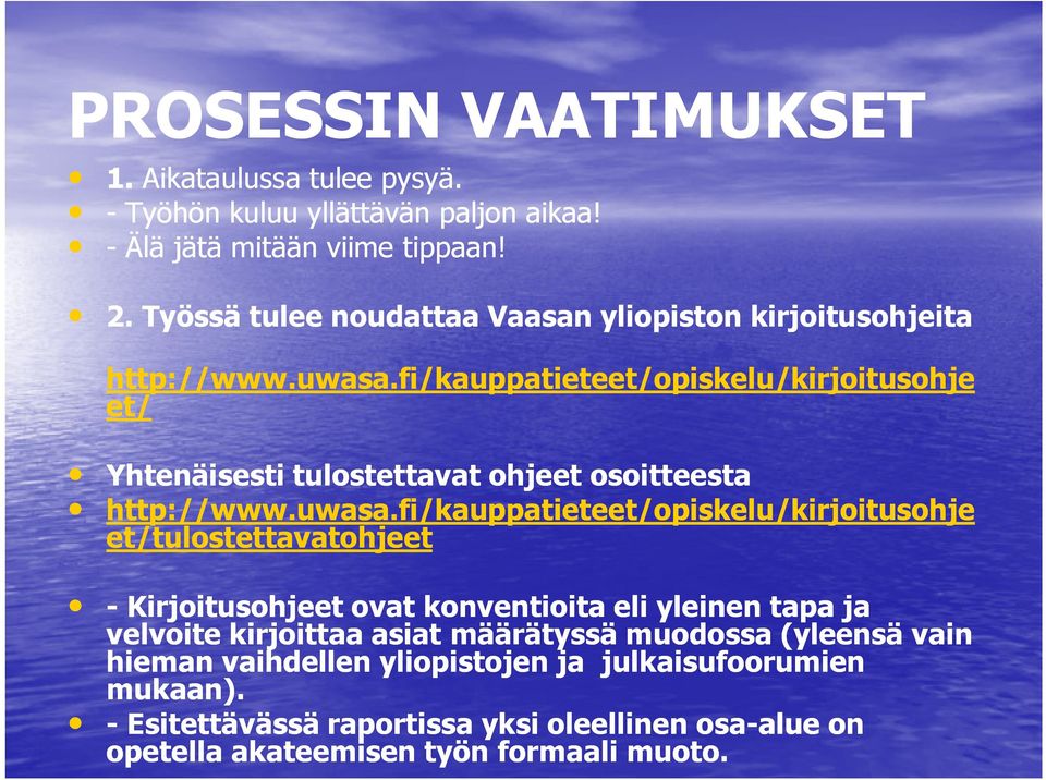 fi/kauppatieteet/opiskelu/kirjoitusohje et/ Yhtenäisesti tulostettavat ohjeet osoitteesta http://www.uwasa.